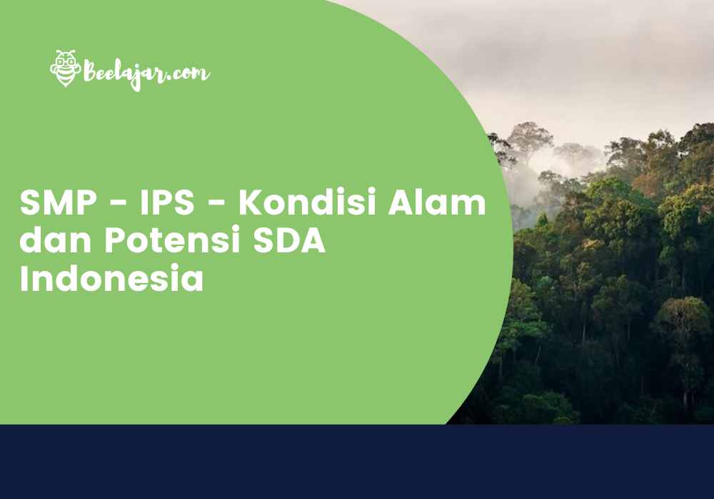 SMP - IPS - Kondisi Alam dan Potensi SDA Indonesia