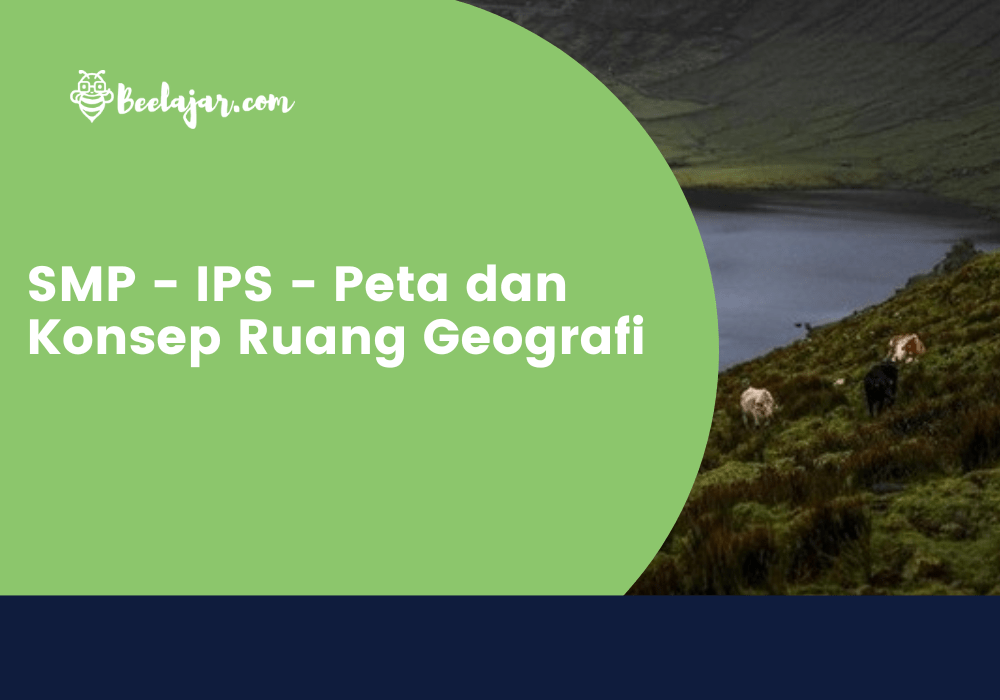 SMP - IPS - Peta dan Konsep Ruang Geografi