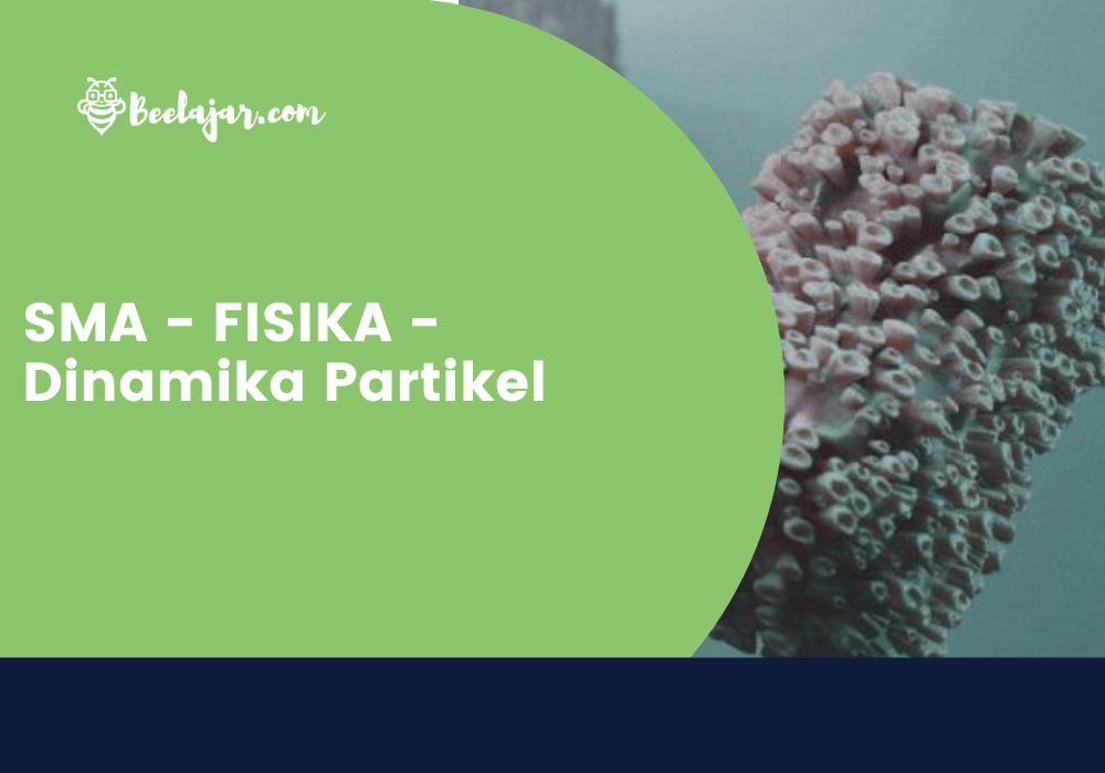 SMA - FISIKA - Dinamika Partikel