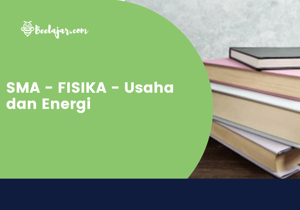 SMA - FISIKA - Usaha dan Energi