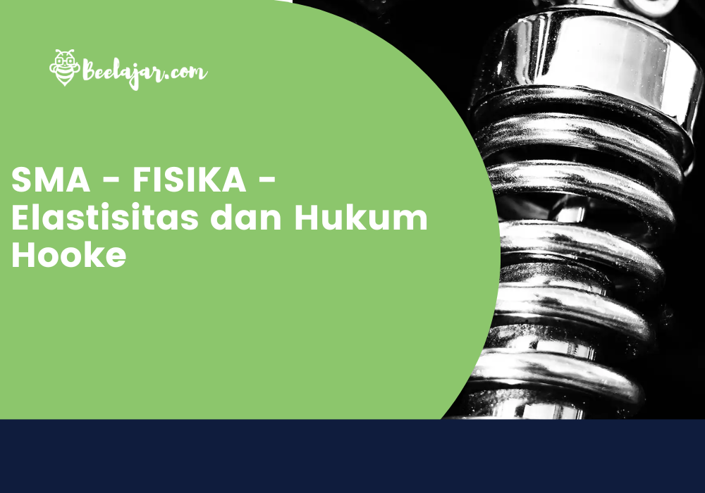 SMA – FISIKA – Elastisitas dan Hukum Hooke