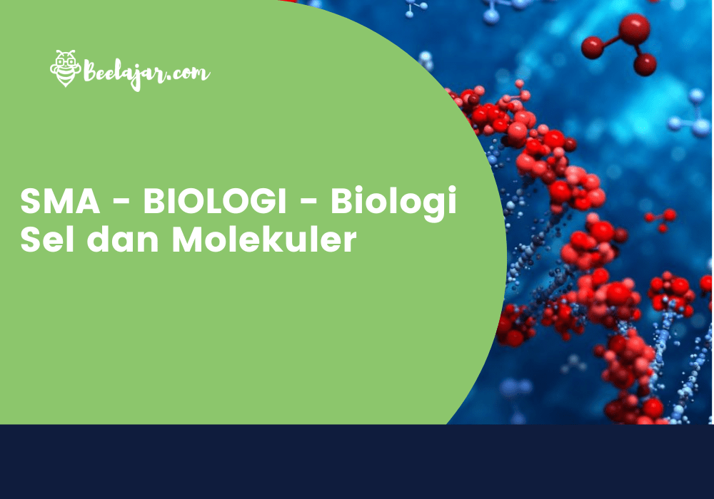 SMA - BIOLOGI - Biologi Sel dan Molekuler