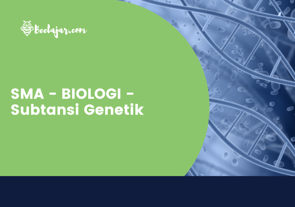 SMA - BIOLOGI - Subtansi Genetik