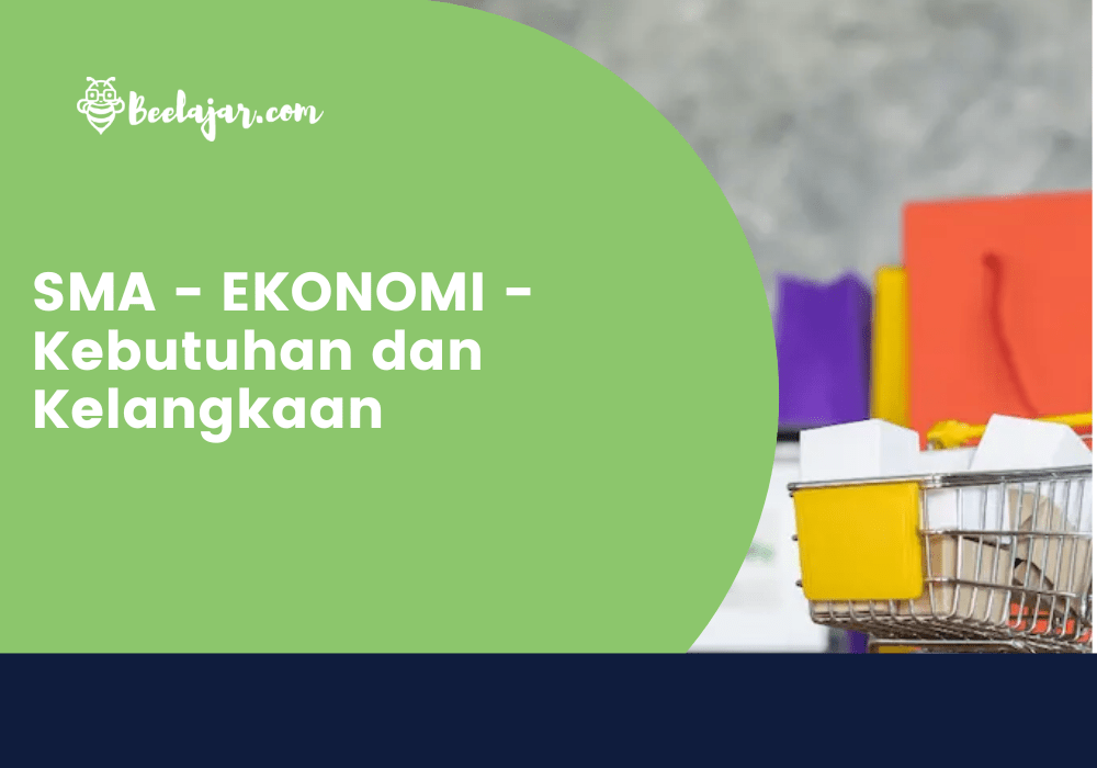SMA - EKONOMI - Kebutuhan dan Kelangkaan