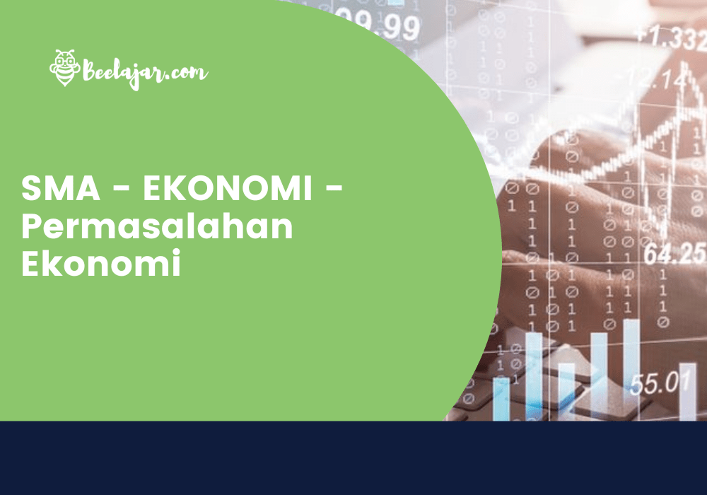 SMA - EKONOMI - Permasalahan Ekonomi
