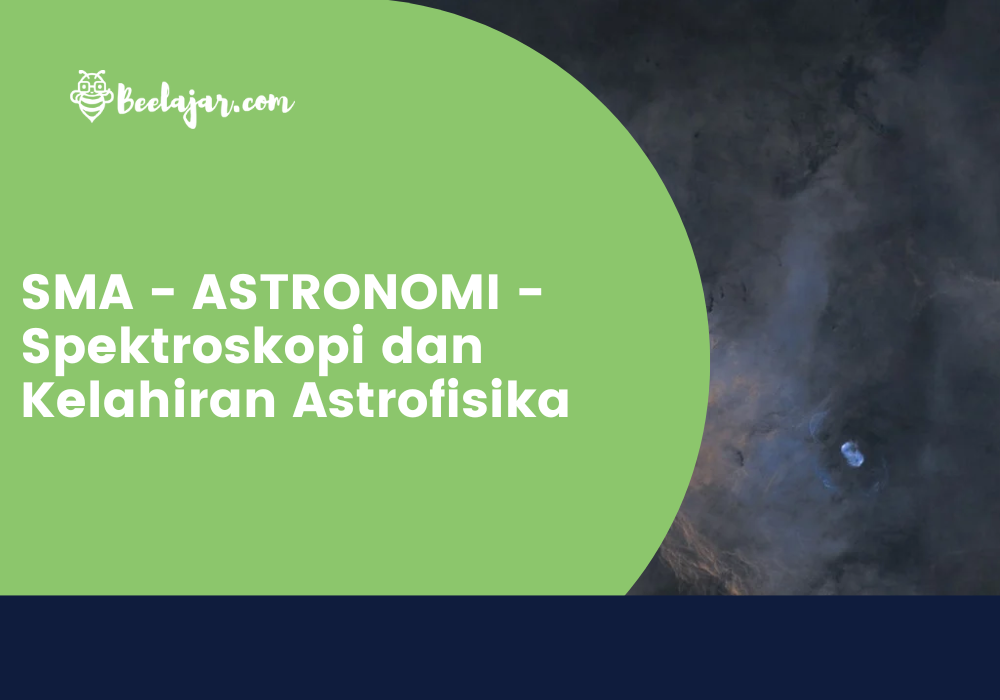 SMA - ASTRONOMI - Spektroskopi dan Kelahiran Astrofisika