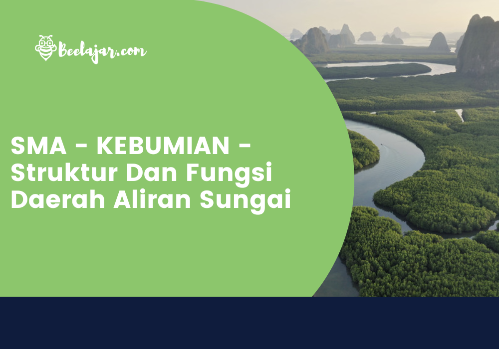 SMA - KEBUMIAN - Struktur Dan Fungsi Daerah Aliran Sungai