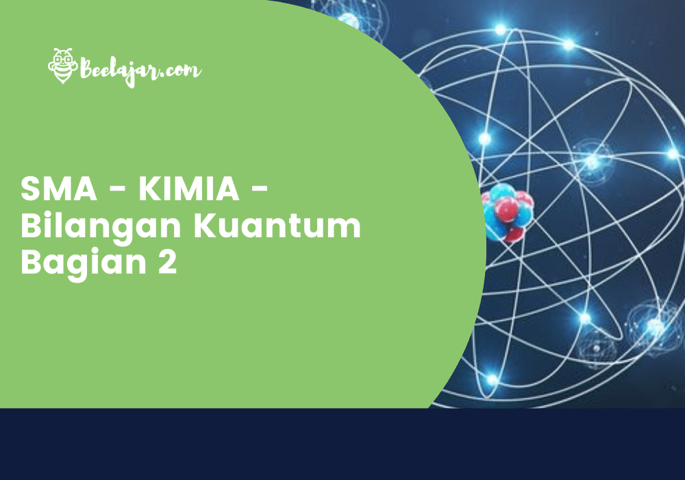 SMA - KIMIA - Bilangan Kuantum Bagian 2