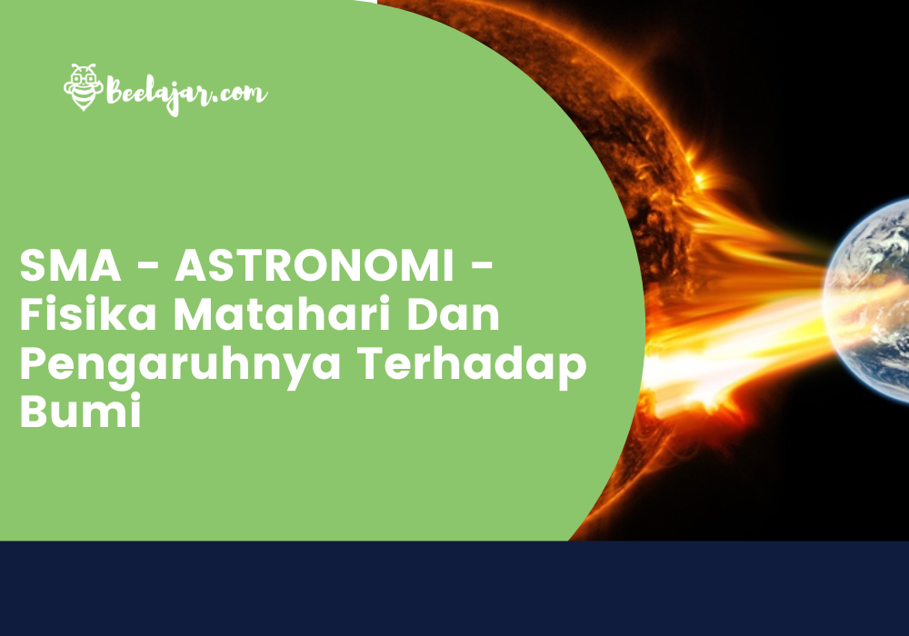 SMA - ASTRONOMI - Fisika Matahari Dan Pengaruhnya