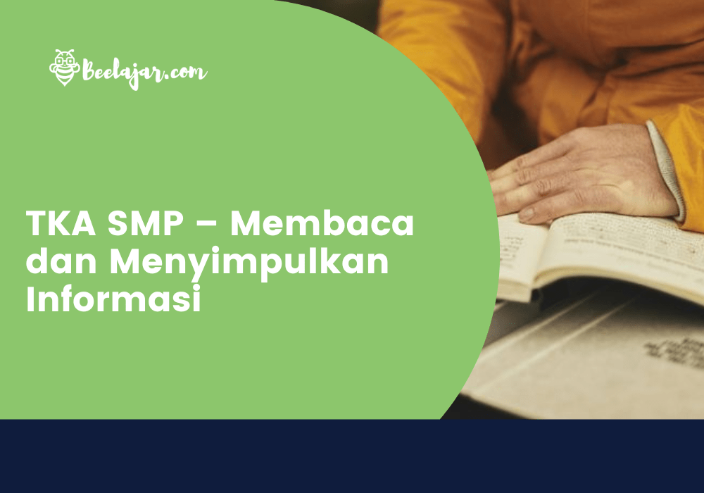 TKA SMP – Membaca dan Menyimpulkan Informasi