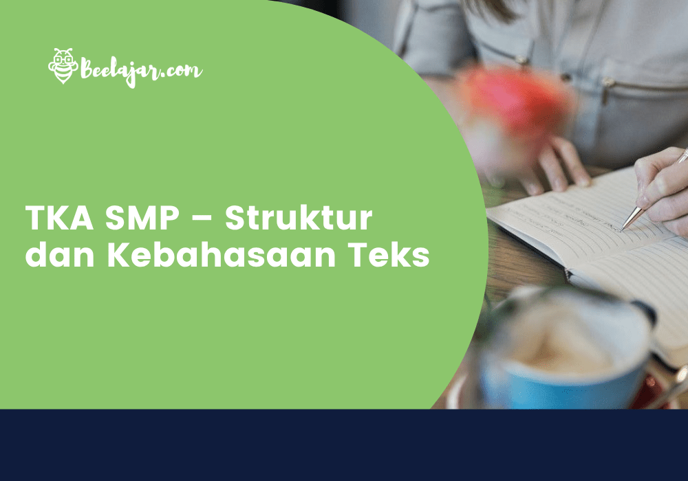 TKA SMP – Struktur dan Kebahasaan Teks