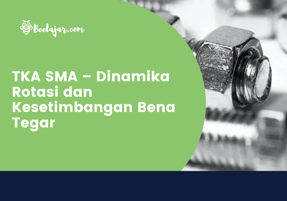 TKA SMA – Dinamika Rotasi dan Kesetimbangan Bena Tegar