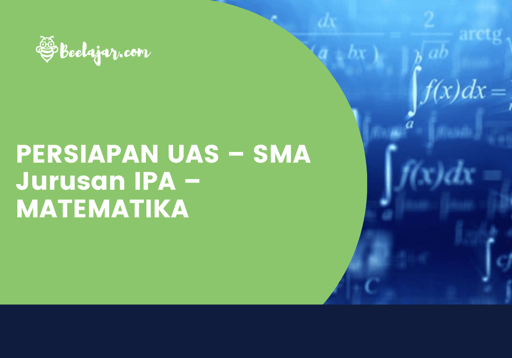 PERSIAPAN UAS – SMA JURUSAN IPA – MATEMATIKA