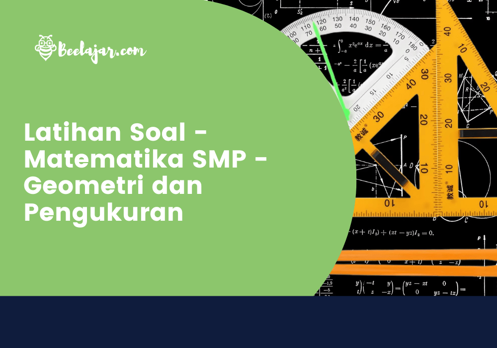Latihan Soal - Matematika SMP - Geometri dan Pengukuran  