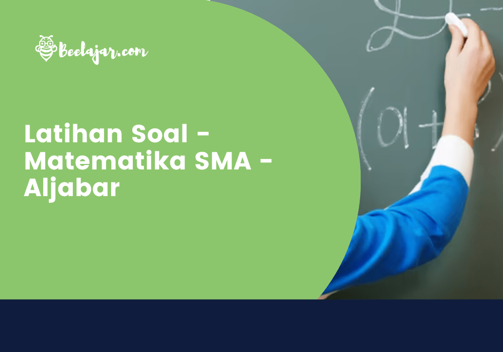 Latihan Soal - Matematika SMA - Aljabar