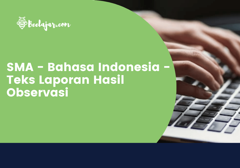 SMA - Bahasa Indonesia - Teks Laporan Hasil Observasi
