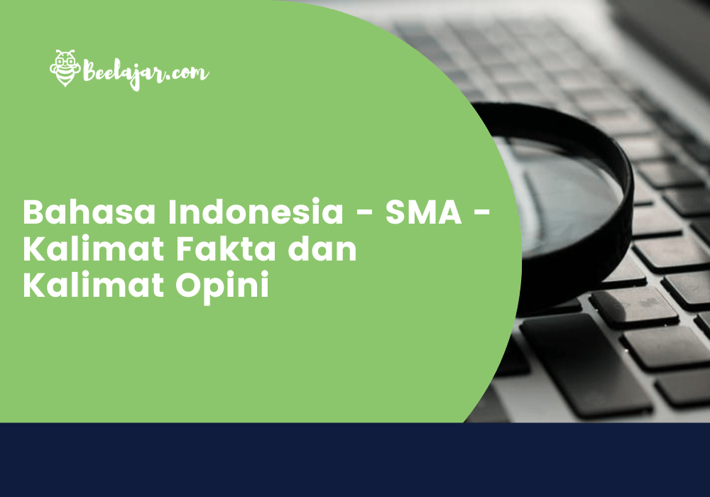Bahasa Indonesia - SMA - Kalimat Fakta dan Kalimat Opini