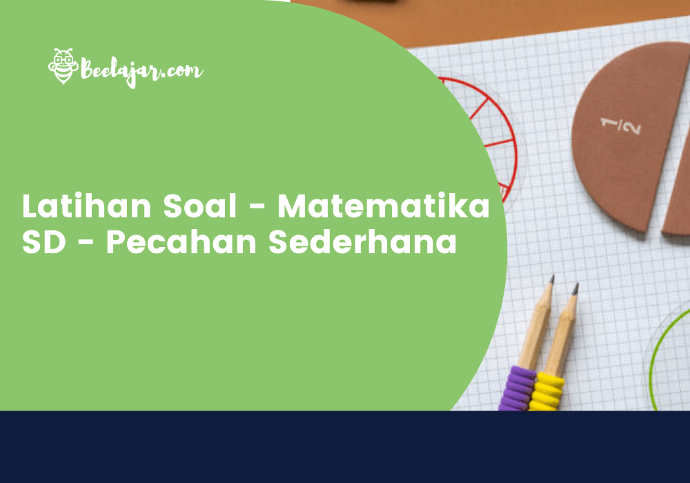 Latihan Soal - Matematika SD - Pecahan SederhanaLatihan Soal - Matematika SD - Pecahan Sederhana