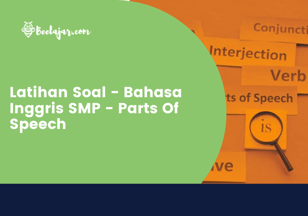 Latihan Soal - Bahasa Inggris SMP - Parts Of Speech