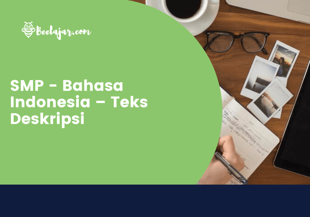SMP - Bahasa Indonesia – Teks Deskripsi