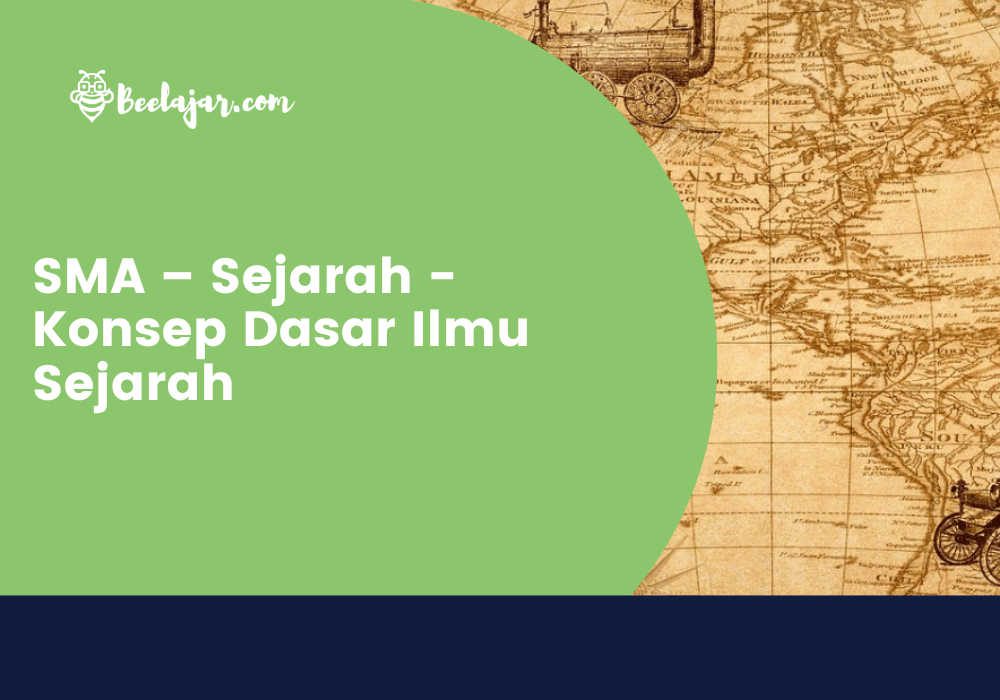 SMA – Sejarah -  Konsep Dasar Ilmu Sejarah
