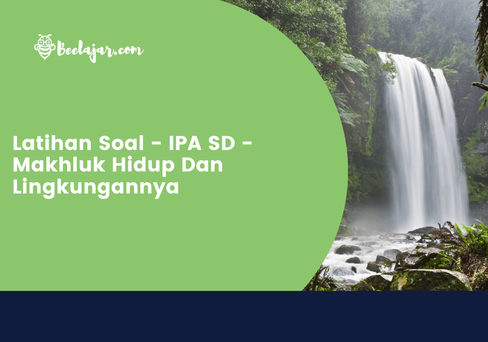 Latihan Soal - IPA SD - Makhluk Hidup Dan Lingkungannya