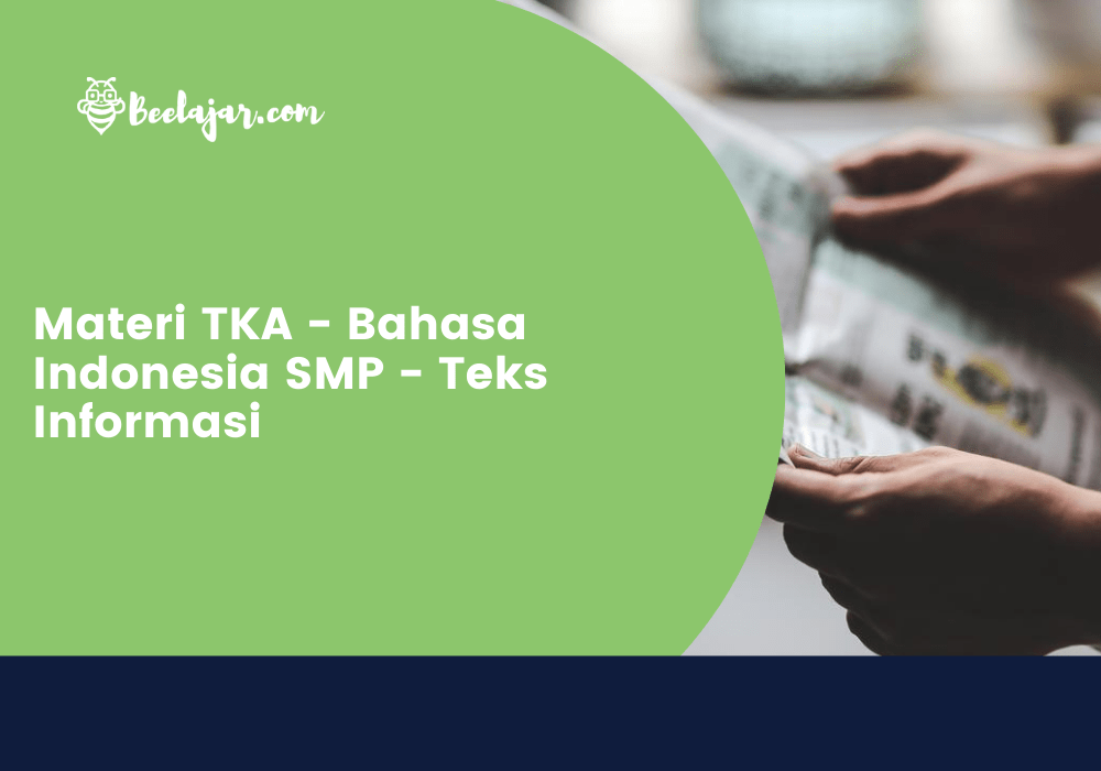 Materi TKA - Bahasa Indonesia SMP - Teks Informasi
