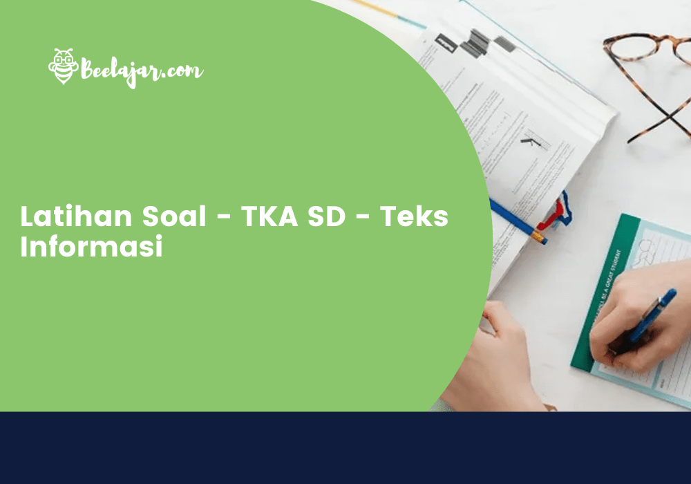 Latihan Soal - TKA SD - Teks Informasi