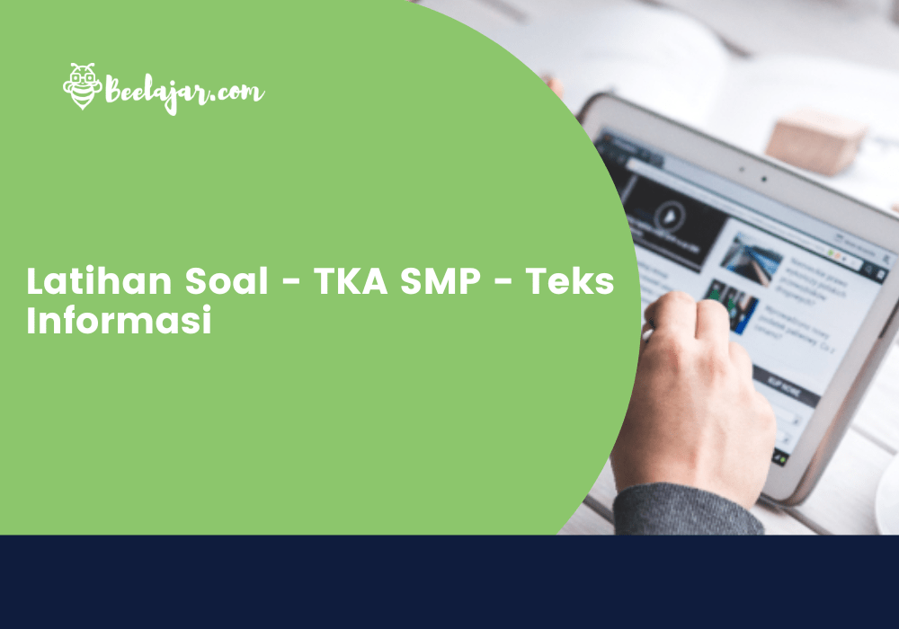 Latihan Soal - TKA SMP - Teks Informasi