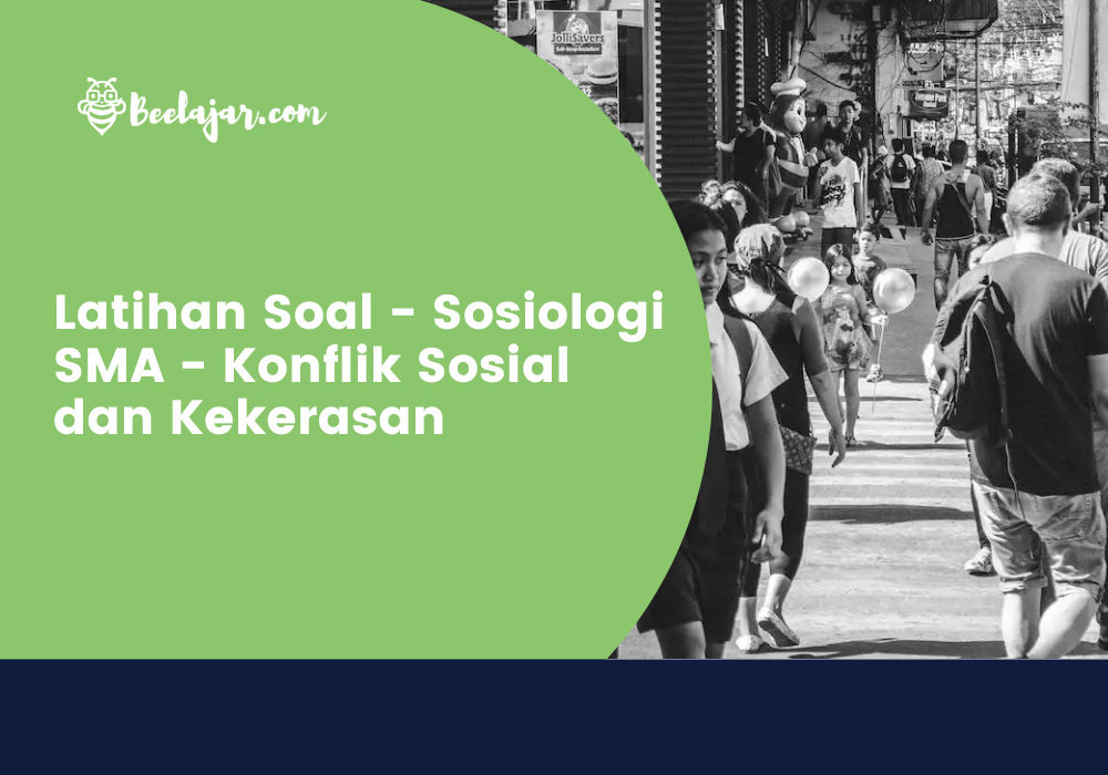 Latihan Soal - Sosiologi SMA - Konflik Sosial dan Kekerasan