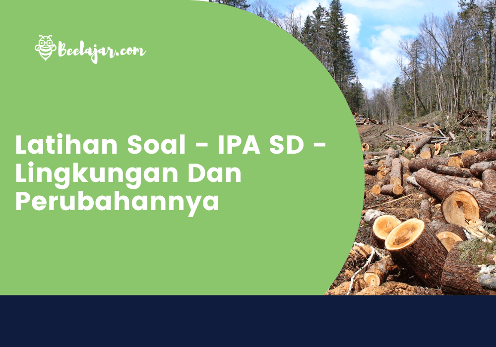 Latihan Soal - IPA SD - Lingkungan Dan Perubahannya