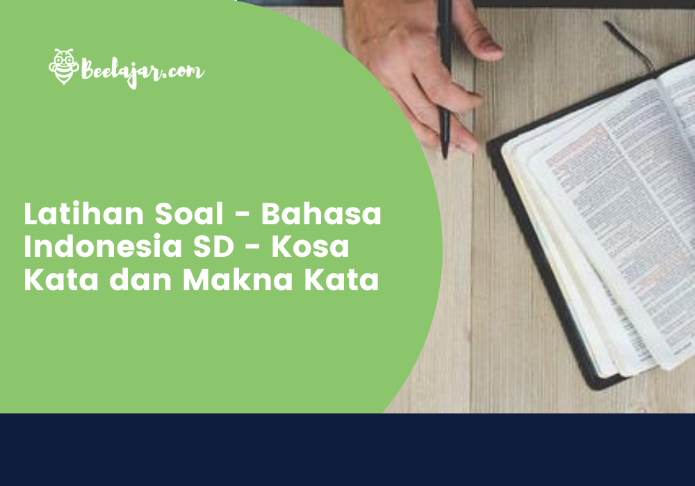 Latihan Soal - Bahasa Indonesia - Kosa Kata dan Makna Kata