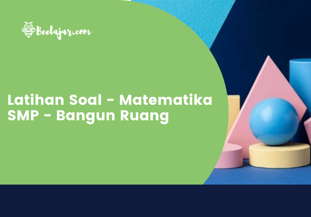 Latihan Soal - Matematika SMP - Bangun Ruang