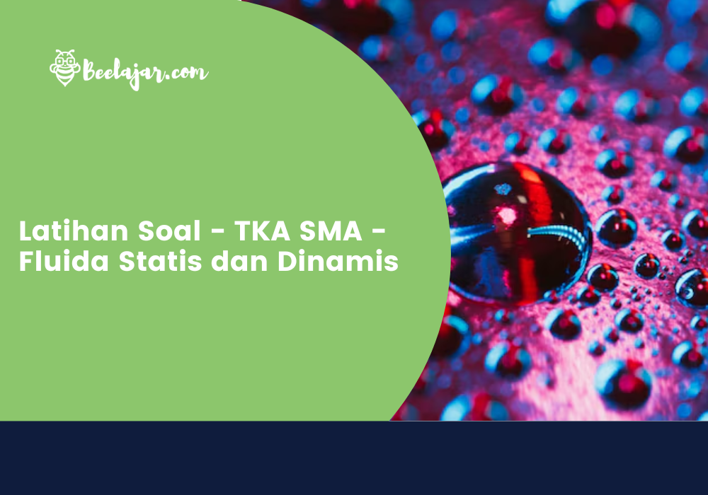 Latihan Soal - TKA SMA - Fluida Statis dan Dinamis