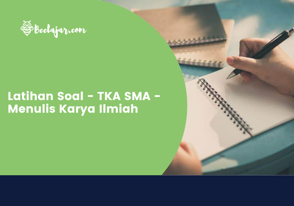 Latihan Soal - TKA SMA - Menulis Karya Ilmiah