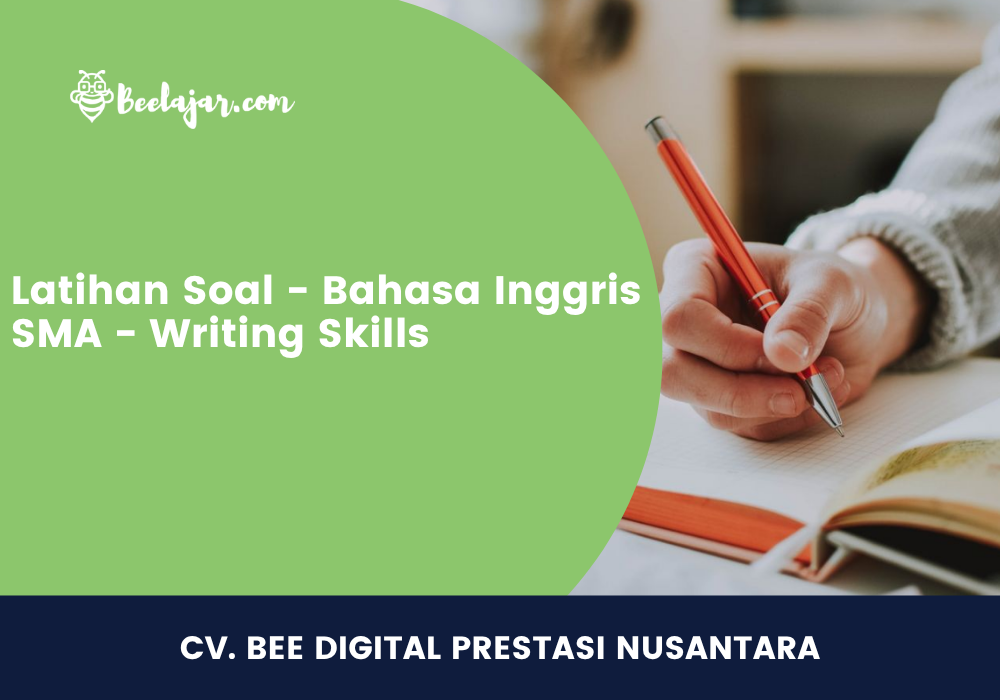 Latihan Soal - Bahasa Inggris SMA - Writing Skills